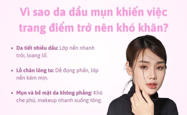 Vì sao da dầu mụn khiến việc trang điểm trở nên khó khăn?