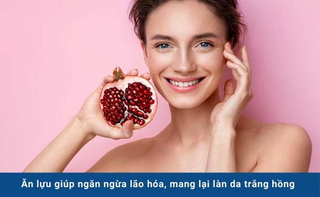 Ăn lựu giúp ngăn ngừa lão hóa, mang lại làn da trắng hồng