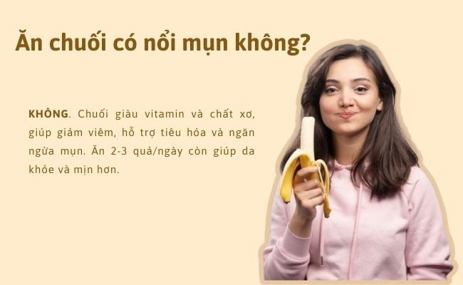 Ăn chuối có nổi mụn không?
