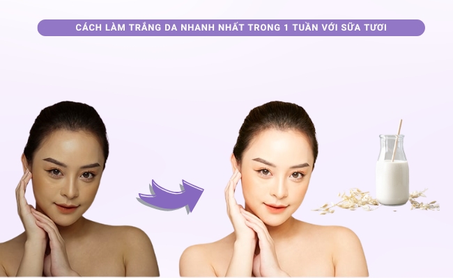Cách làm trắng da nhanh nhất trong 7 ngày bằng sữa tươi