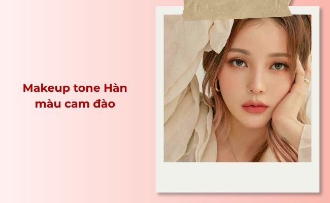 Makeup tone Hàn màu cam đào