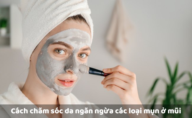Cách chăm sóc da ngăn ngừa các loại mụn ở mũi đơn giản, hiệu quả