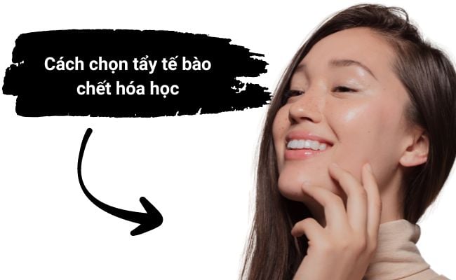 cách chọn tẩy tế bào chết hóa học