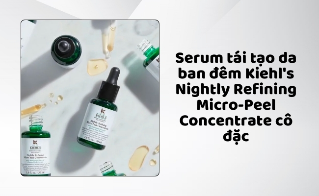 Serum tái tạo da ban đêm Kiehl's Nightly Refining Micro-Peel Concentrate