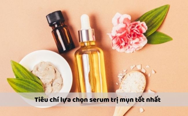 Tiêu chí lựa chọn serum trị mụn tốt nhất