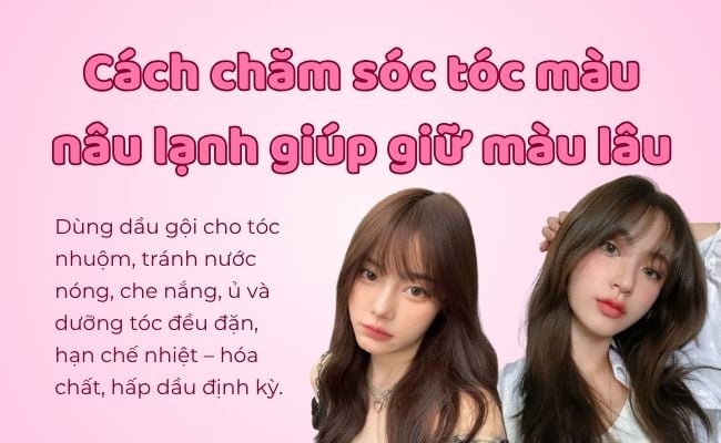 Cách chăm sóc tóc màu nâu lạnh giúp giữ màu lâu