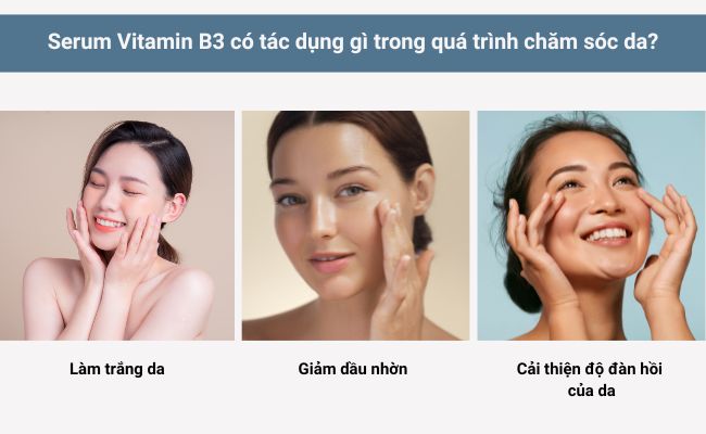 Serum Vitamin B3 có tác dụng gì trong quá trình chăm sóc da? p1