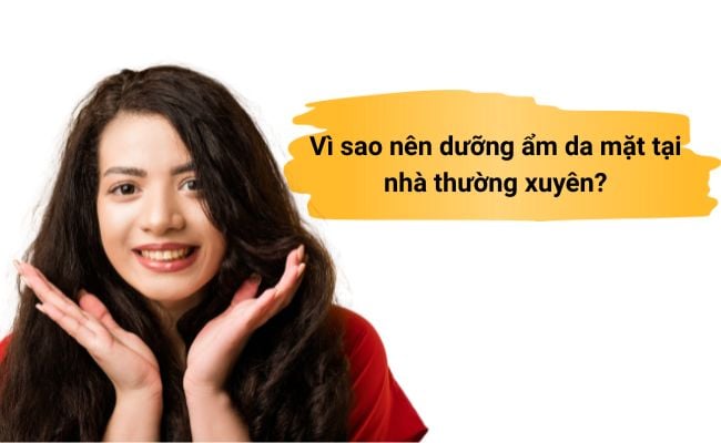 Vì sao nên dưỡng ẩm da mặt tại nhà thường xuyên