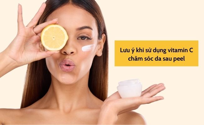 Những lưu ý khi sử dụng vitamin C chăm sóc da sau peel