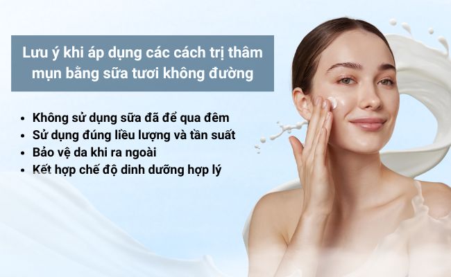 Lưu ý khi áp dụng các cách trị thâm mụn bằng sữa tươi không đường