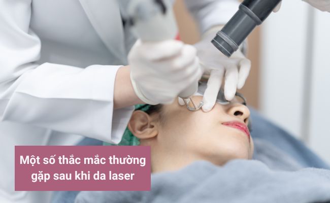 Một số thắc mắc thường gặp sau khi da laser