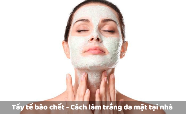 Tẩy tế bào chết - Cách làm trắng da mặt tại nhà nhanh nhất cho nữ