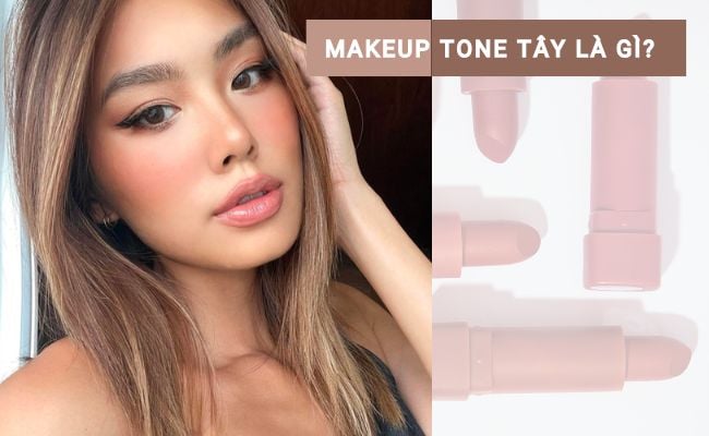 Makeup tone tây là gì?