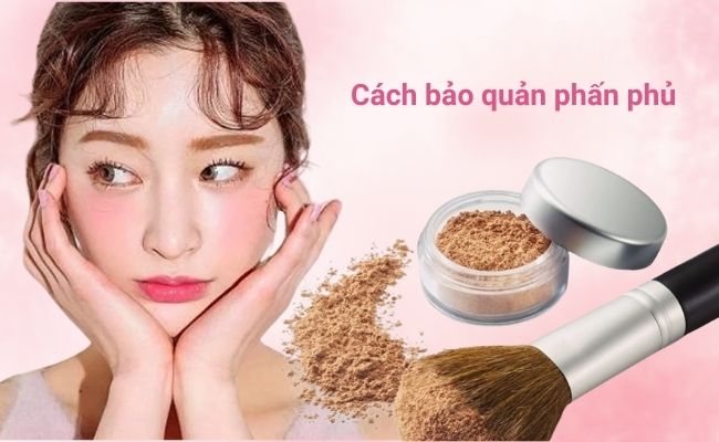 Cách bảo quản phấn phủ
