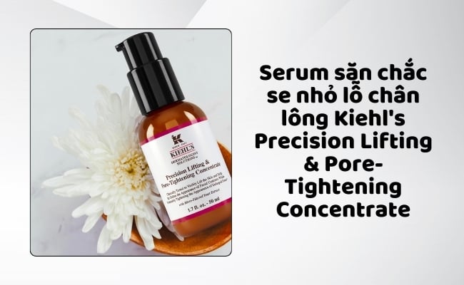 Serum săn chắc se nhỏ lỗ chân lông Kiehl's Precision Lifting & Pore-Tightening Concentrate