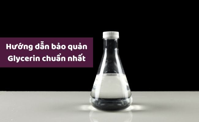 Hướng dẫn bảo quản Glycerin chuẩn nhất