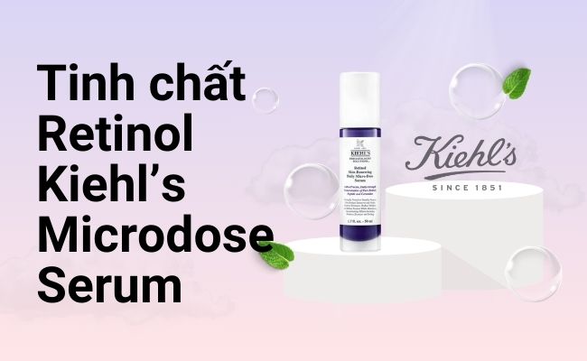  Tinh chất Retinol Kiehl’s Microdose Serum với nhiều ưu điểm vượt trội