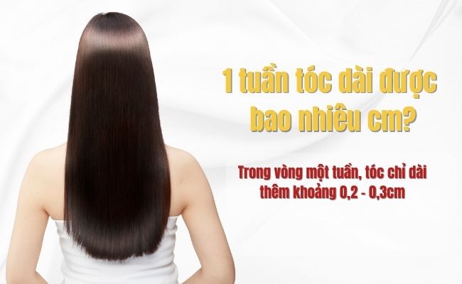 1 tuần tóc dài được bao nhiêu cm?