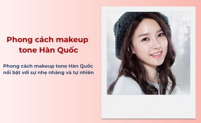 Phong cách makeup tone Hàn Quốc