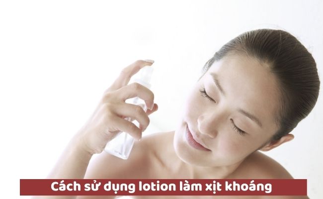 Cách sử dụng lotion làm xịt khoáng