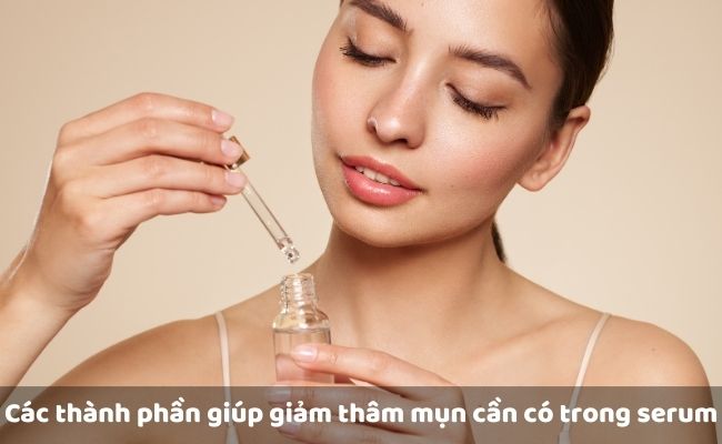 Các thành phần giúp giảm thâm mụn cần có trong serum