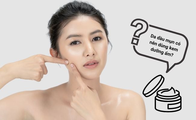da dầu mụn có cần sử dụng kem dưỡng ẩm