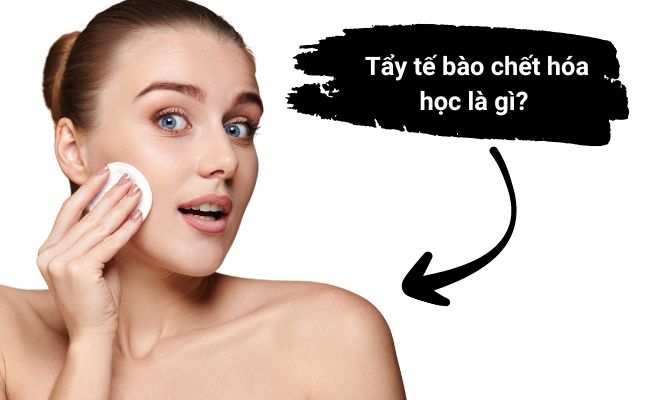 tẩy tế bào chết hóa học là gì