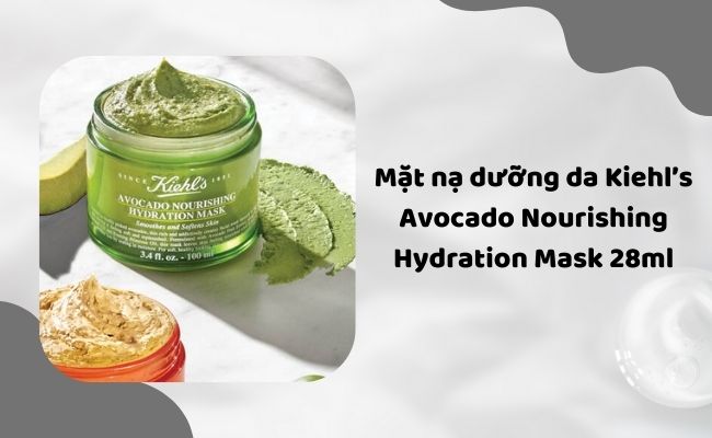 Mặt nạ dưỡng da Kiehl’s Avocado Nourishing Hydration Mask 28ml dành cho da khô