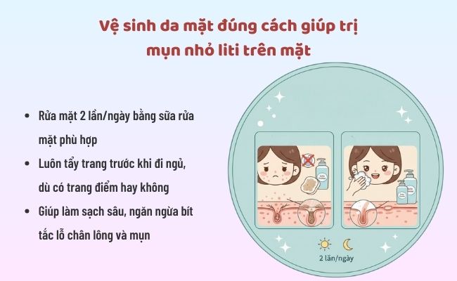 Vệ sinh da mặt đúng cách giúp trị mụn nhỏ liti trên mặt