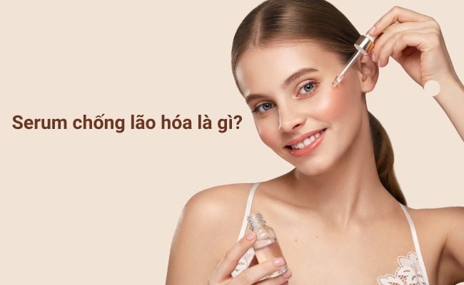 Serum chống lão hóa có tác dụng nuôi dưỡng và tái tạo da từ tận sâu bên trong