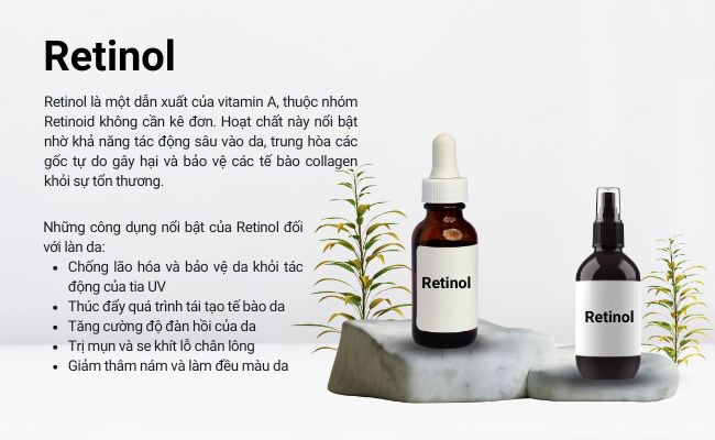 Retinol là một dẫn xuất của vitamin A, thuộc nhóm Retinoid không cần kê đơn