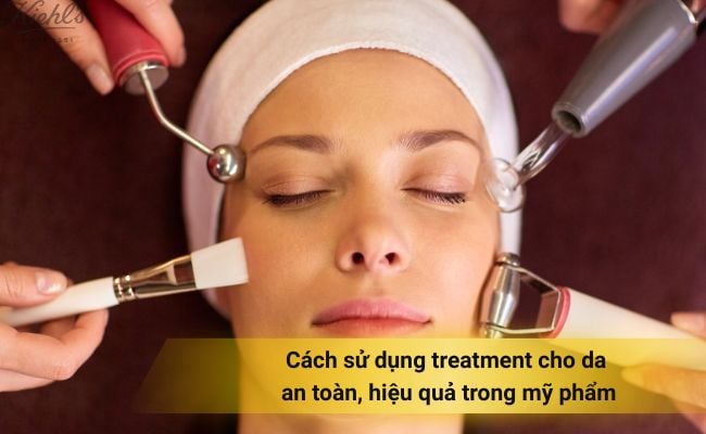 Cách sử dụng treatment cho da an toàn, hiệu quả trong mỹ phẩm