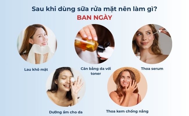 Ban ngày: Sau khi dùng sữa rửa mặt nên làm gì?

