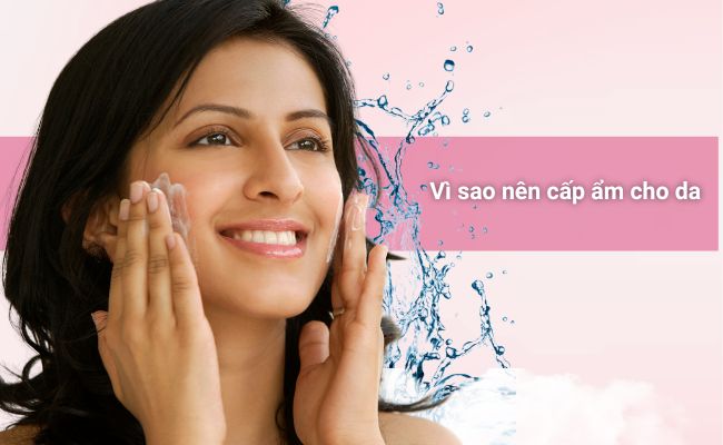 Vì sao nên cấp ẩm cho da mặt