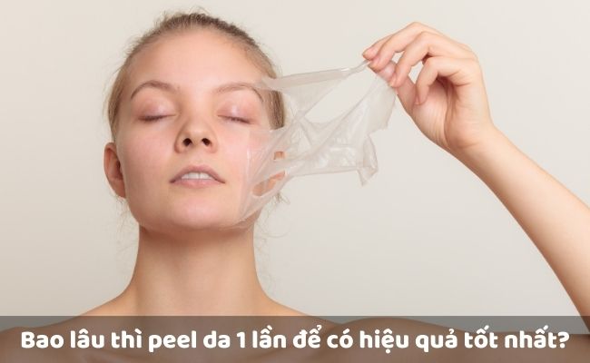 Bao lâu thì peel da 1 lần để có hiệu quả tốt nhất?