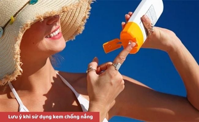 Lưu ý khi sử dụng kem chống nắng