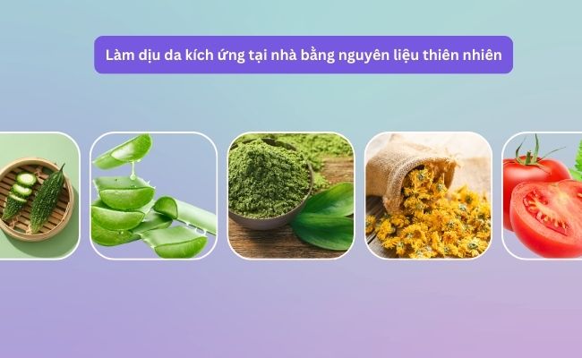 Làm dịu da kích ứng tại nhà bằng nguyên liệu thiên nhiên