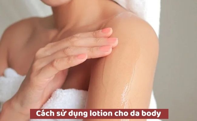 Cách sử dụng lotion cho da body
