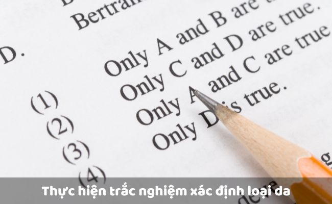 Thực hiện trắc nghiệm xác định loại da

