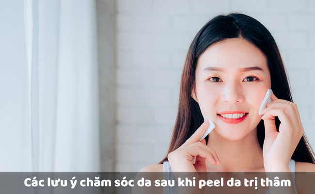 Các lưu ý chăm sóc da sau khi peel da trị thâm