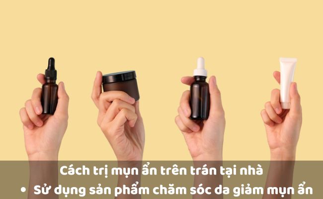 Sử dụng sản phẩm chăm sóc da giúp giảm mụn ẩn trên trán
