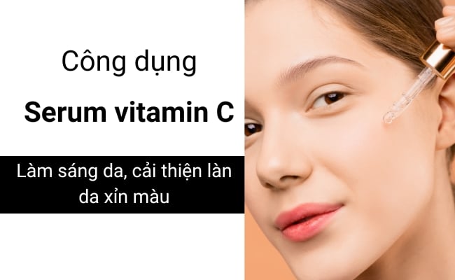 Tác dụng của serum Vitamin C là làm sáng da cải thiện làn da xỉn màu 