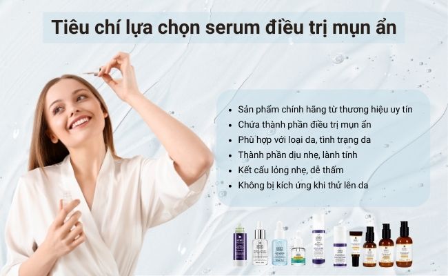 Tiêu chí lựa chọn serum điều trị mụn ẩn hiệu quả