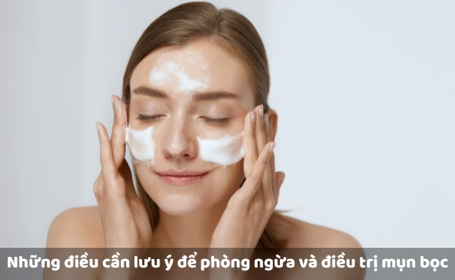 Những điều cần lưu ý để phòng ngừa và điều trị mụn bọc