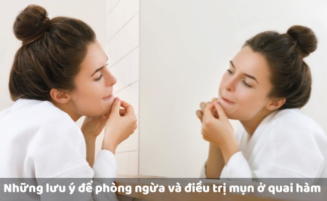Những lưu ý để phòng ngừa và điều trị mụn ở quai hàm hiệu quả