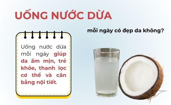 Uống nước dừa mỗi ngày có đẹp da không?
