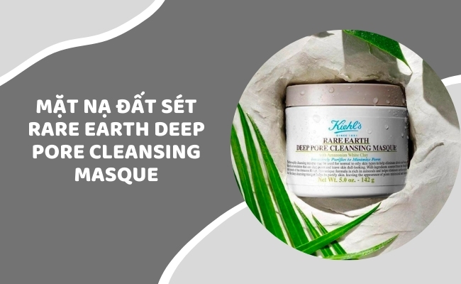 Mặt nạ đất sét Kiehl's Rare Earth Deep Pore Cleansing Masque trị mụn đầu đen và sợi bã nhờn