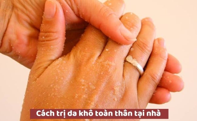 Cách trị da khô toàn thân tại nhà