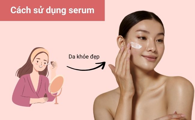 Sử dụng serum đúng cách giúp chăm sóc da hiệu quả