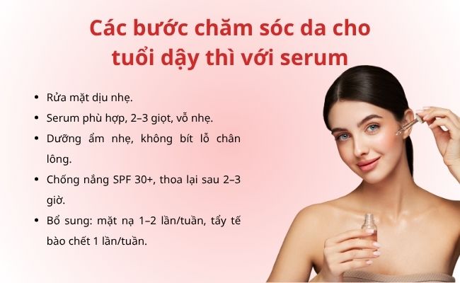 Hướng dẫn các bước chăm sóc da cho tuổi dậy thì với serum